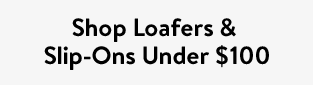 Shop Loafers & Slip-Ons Under $100