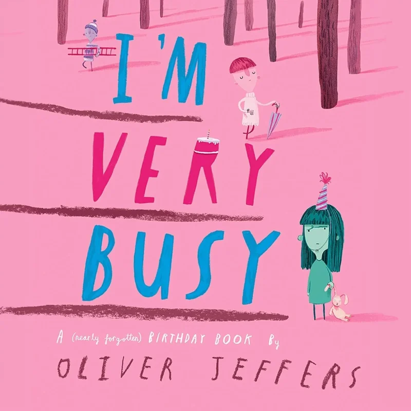 Book cover with illustrations of people in a forest with text that reads "I'm Very Busy: A (nearly forgotten) Birthday Book by Oliver Jeffers"