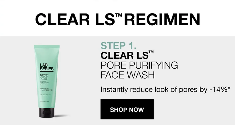 CLEAR LS REGIMEN | STEP 1. CLEAR LS  PORE PURIFYING FACE WASH | Instantly reduce look of pores by -14%* | SHOP NOW