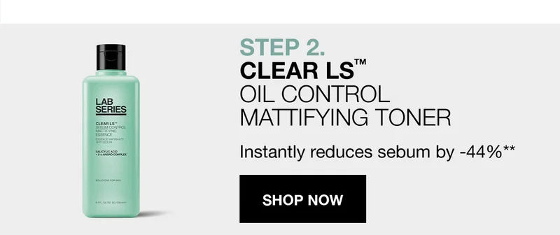 STEP 2. CLEAR LS | OIL MATTIFYING TONER | Instantly reduces sebum by -44%** | SHOP NOW