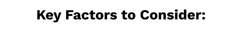 Key Factors to Consider