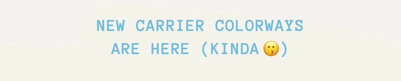 New carrier colorways are here