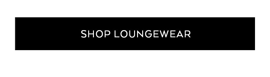 SHOP LOUNGE WEAR