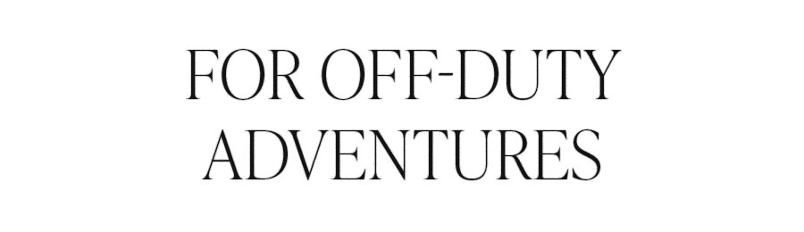FOR OFF-DUTY ADVENTURES