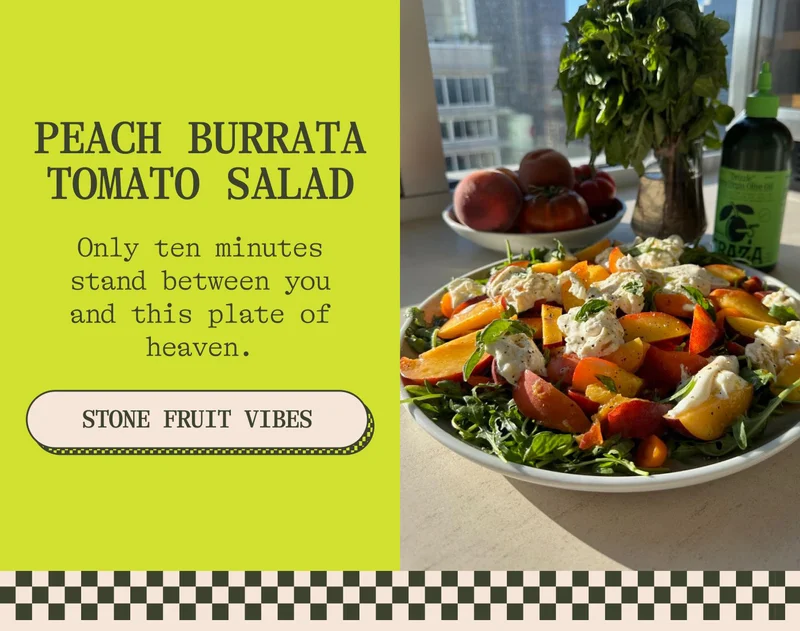 PEACH BURRATA TOMATO SALAD Only ten minutes stand between you and this plate of heaven.