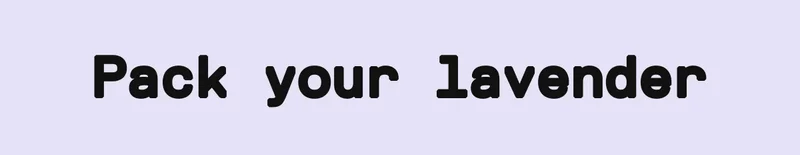 PACK YOUR LAVENDER