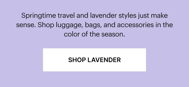 Springtime travel and lavender styles just make sense. Shop luggage, bags, and accessories in the color of the season.