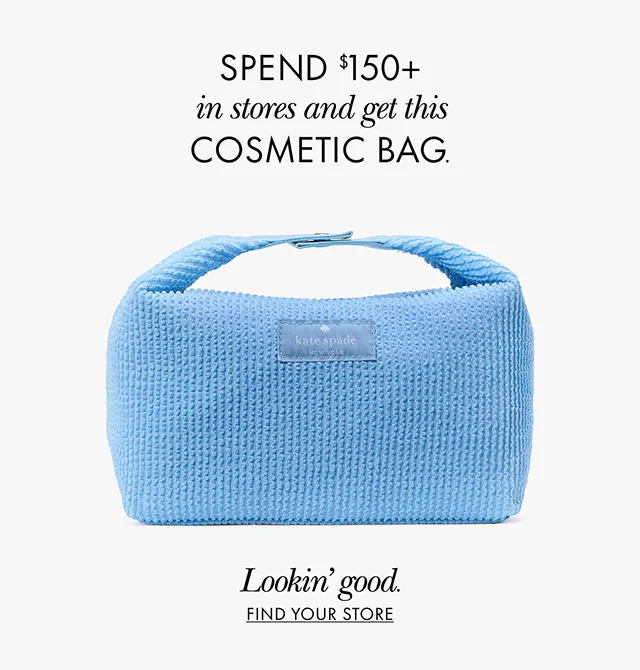 SPEND $150+ in stores and get this COSMETIC BAG. Lookin' good. FIND YOUR STORE