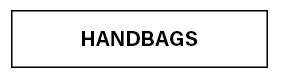 HANDBAGS