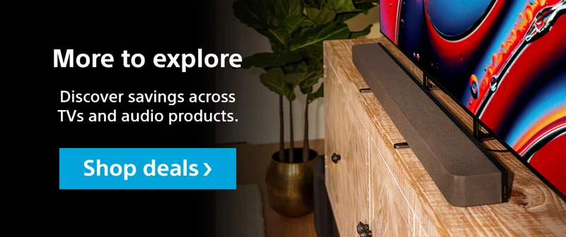 More to explore | Discover savings across TVs and audio products. Shop deals