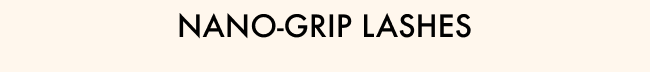 Nano-Grip Lashes