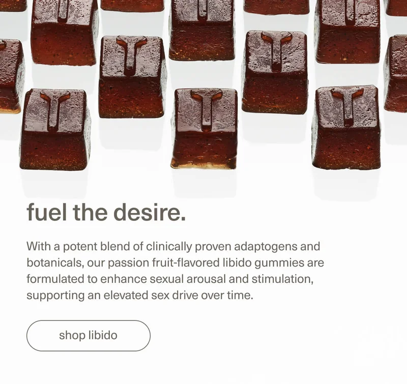 fuel the desire. | With a potent blend of clinically proven adaptogens and botanicals, our passion fruit-flavored libido gummies are formulated to enhance sexual arousal and stimulation, supporting an elevated sex drive over time. | [ shop libido ]