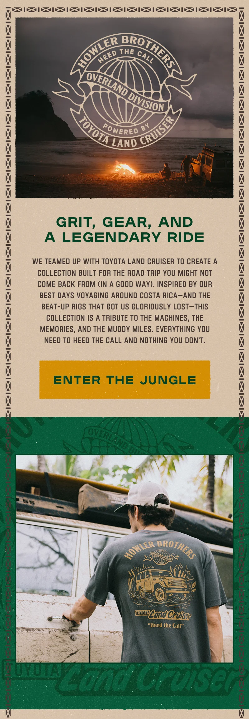 We teamed up with Toyota Land Cruiser to create a collection built for the road trip you might not come back from (in the best way possible). Inspired by our best days voyaging around Costa Rica—and the beat-up rigs that got us gloriously lost—this capsule is a tribute to the machines, the memories, and the muddy miles. Everything you need to heed the call and nothing you don’t.