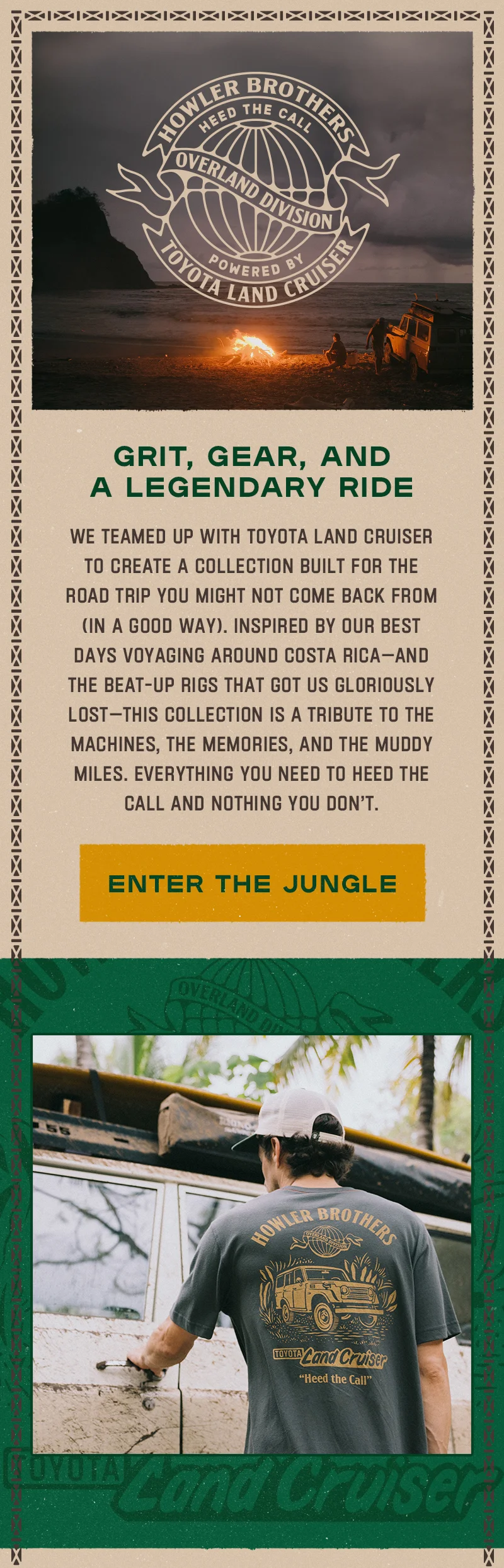 We teamed up with Toyota Land Cruiser to create a collection built for the road trip you might not come back from (in the best way possible). Inspired by our best days voyaging around Costa Rica—and the beat-up rigs that got us gloriously lost—this capsule is a tribute to the machines, the memories, and the muddy miles. Everything you need to heed the call and nothing you don’t.