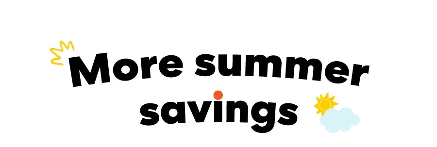 More summer savings