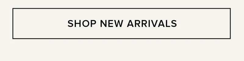 SHOP NEW ARRIVALS