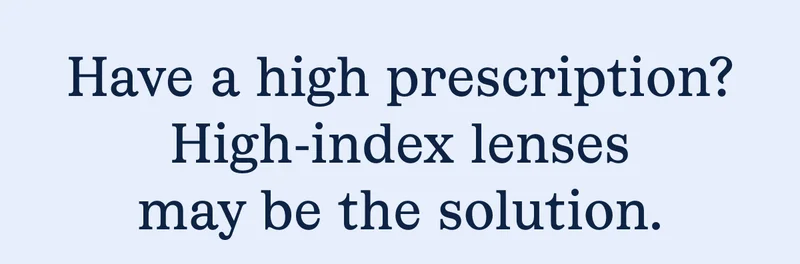Have a high prescription? Have a high prescription?