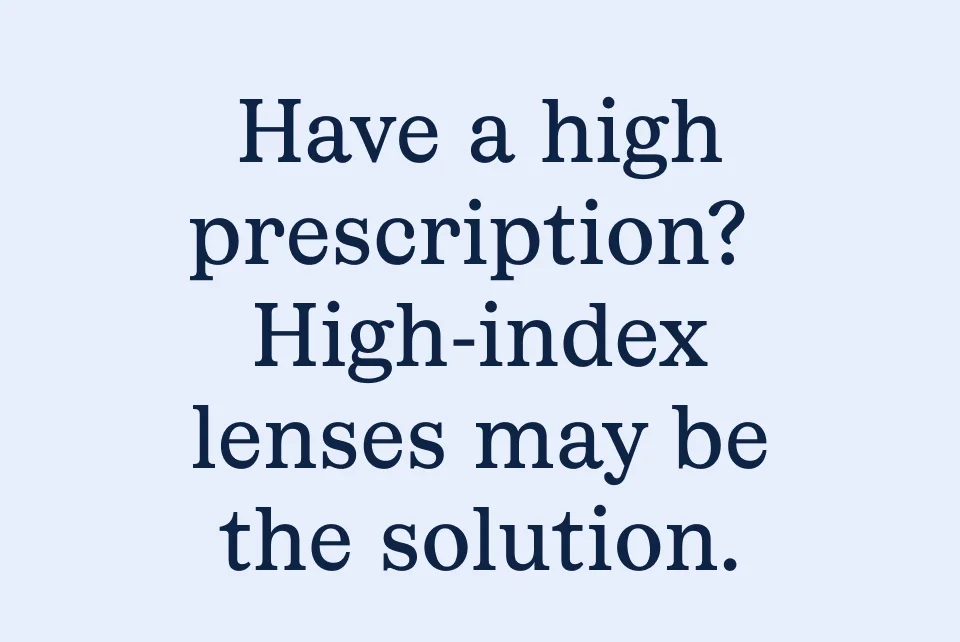 Have a high prescription? Have a high prescription?
