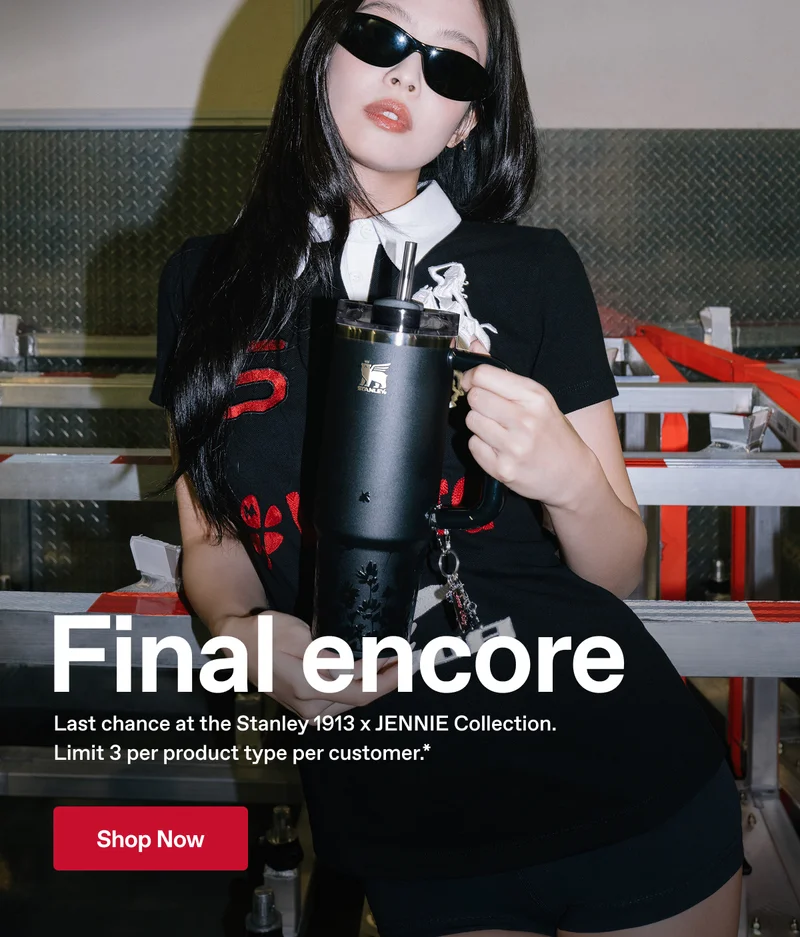 Final encore. Last chance at the Stanley 1913 x JENNIE Collection. Limit 2 per product type per customer.* Shop Now.
