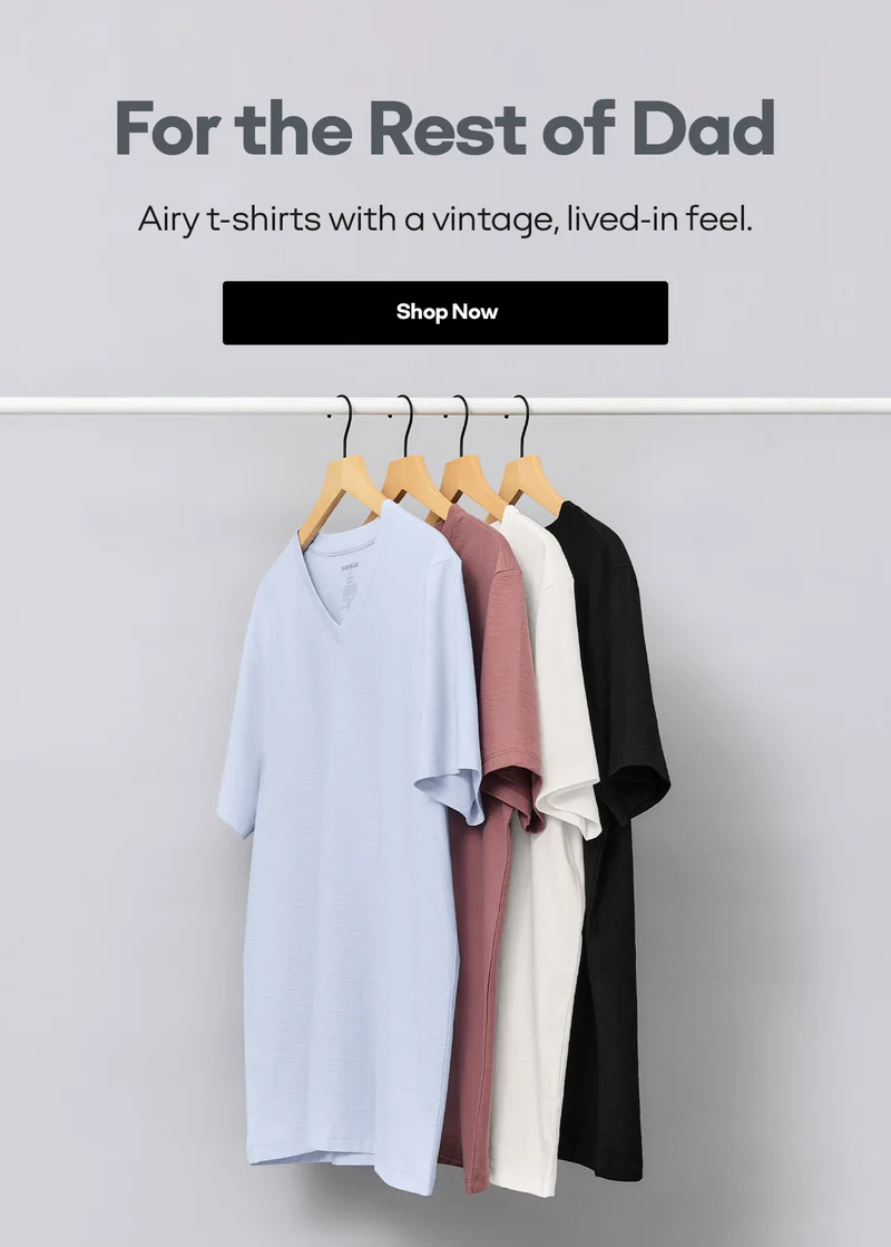 FOR THE REST OF DAD | AIRY T-SHIRTS WITH A VINTAGE, LIVED-IN FEEL. | SHOP NOW