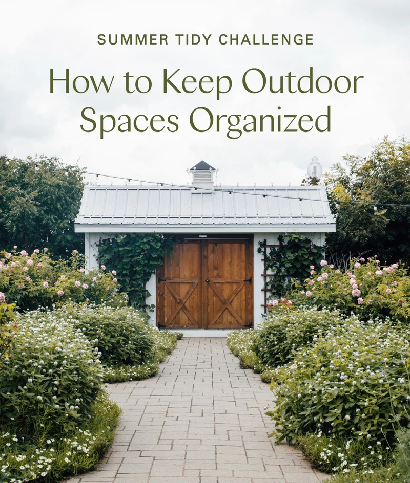 Summer tidy challenge: How to Keep Outdoor Spaces Organized