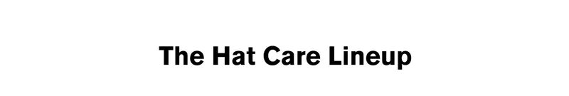 The Hat Care Lineup