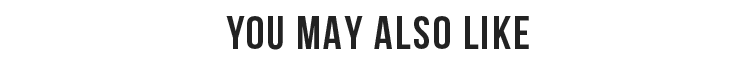YOU MAY ALSO LIKE