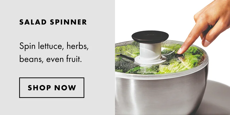 SALAD SPINNER. Spin lettuce, herbs, beans, even fruit. | SHOP NOW