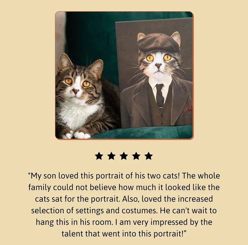 Customer review: My son loved this portrait of his two cats! The whole family could not believe how much it looked like the cats sat for the portrait. Also, loved the increased selection of settings and costumes. He can't wait to hang this in his room. I am very impressed by the talent that went into this portrait!