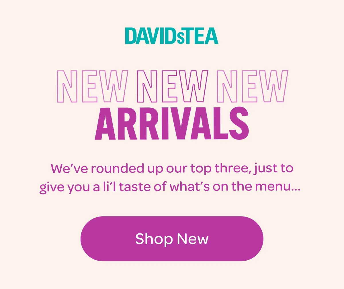 new new new arrivals - we've rounded up our top three, just to give you a lil taste of what's on the menu...