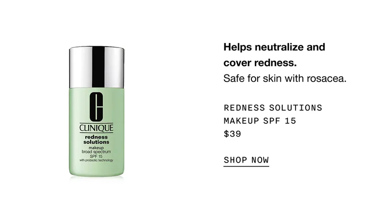 Helps neutralize and cover redness. Safe for skin with rosacea. Redness Solutions Makeup SPF 15 $39 | SHOP NOW