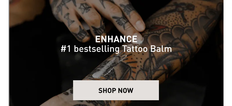 ENHANCE #1 best selling Tattoo Balm | SHOP NOW