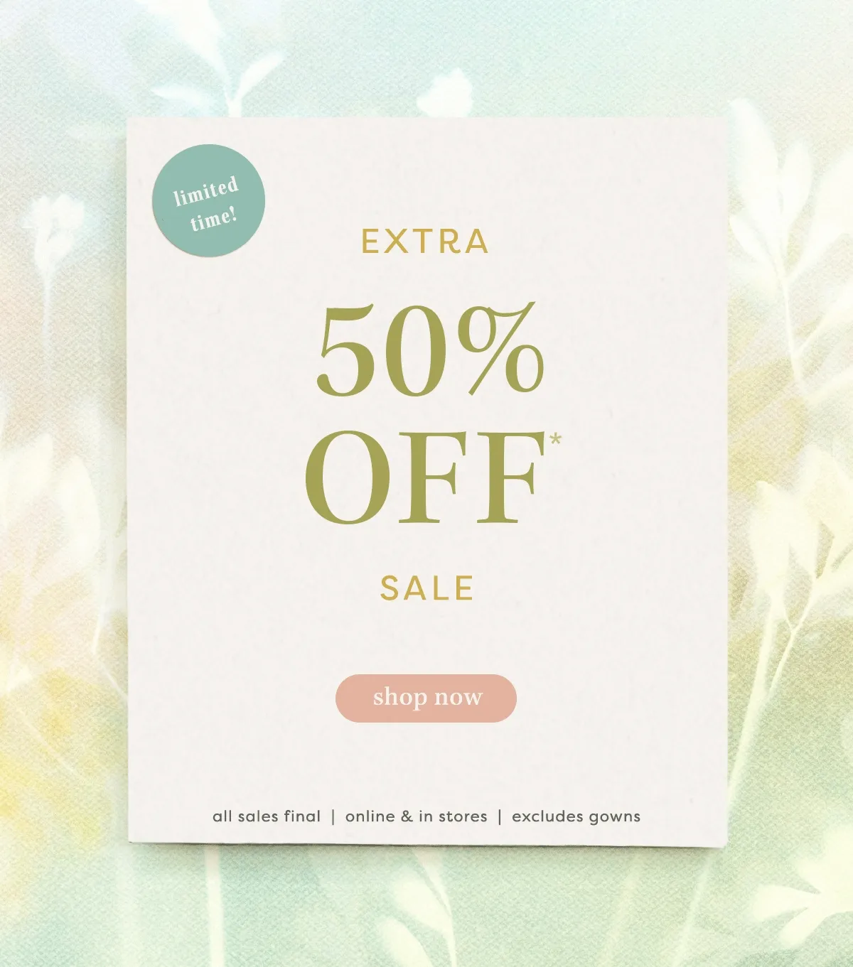 limited time! Extra 50% Off* Sale shop now