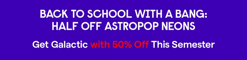 Back to School with a Bang: Half Off AstroPop Neons