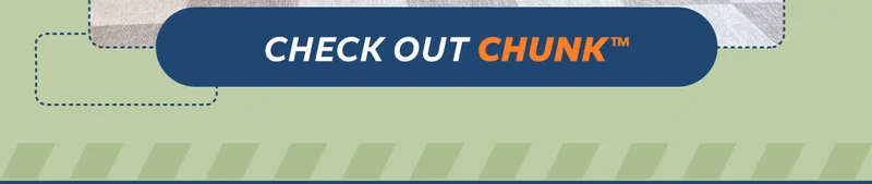 Check Out Chunk™