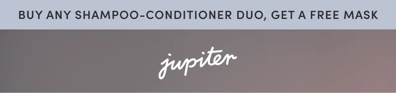Buy any shampoo - conditioner duo, get a free mask | Jupiter
