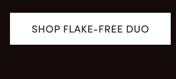 Shop Flake-Free Duo