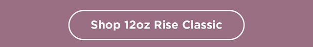 12oz Rise Classic