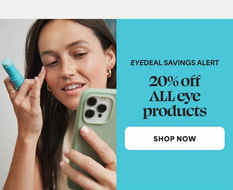 EYEDEAL SAVINGS ALERT 20% off ALLeye  products -- SHOP NOW