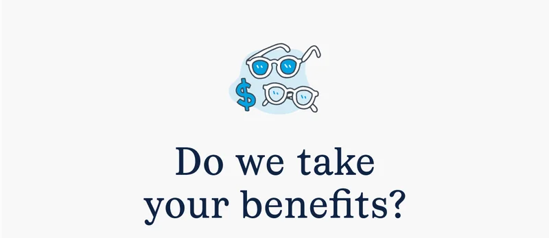 Do we take your benefits?