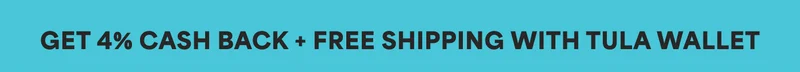 GET 4% CASH BACK + FREE SHIPPING WITH TULA WALLET