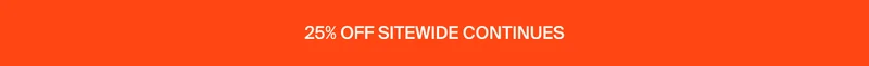 25% off sitewide continues