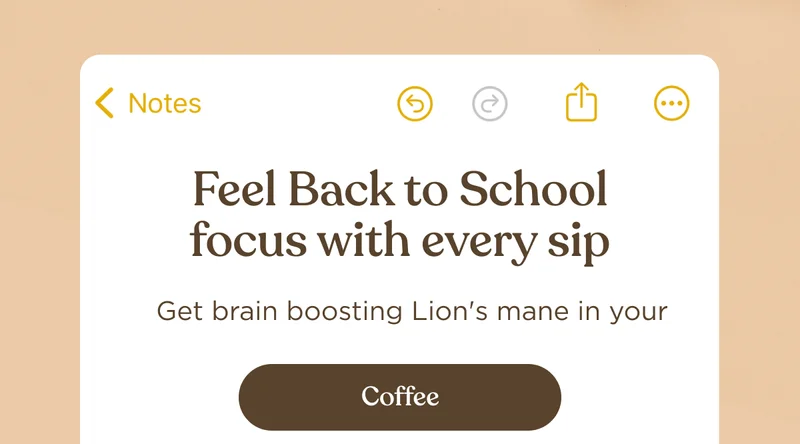 Notes | Feel Back to School focus with every sip | Get brain boosting Lion's mane in your | Coffee