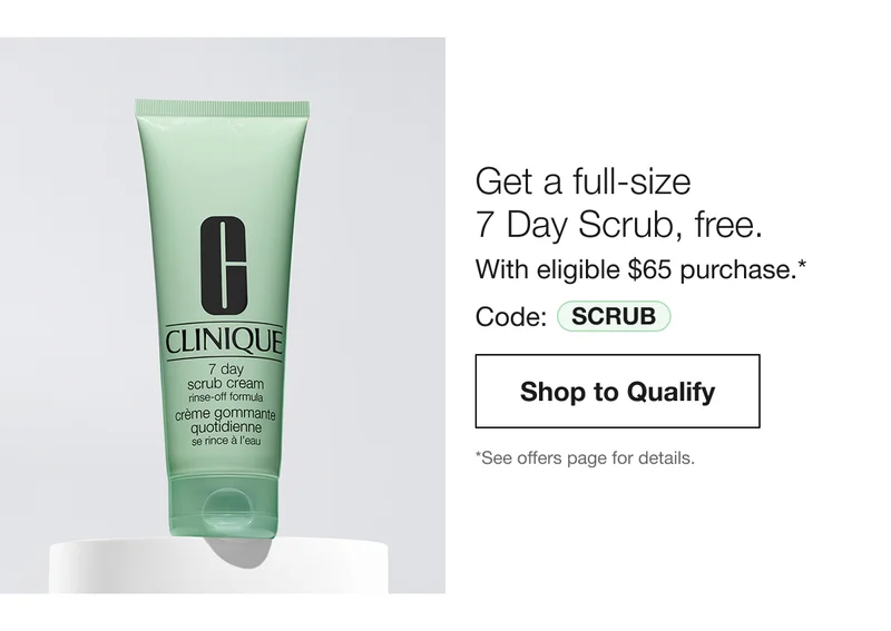 Get a full-size 7 Day Scrub, free. With eligible $65 purchase.* Code: SCRUB | Shop to Qualify | *See offers page for details.