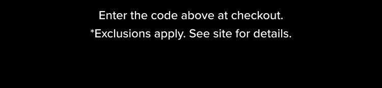 *Exclusions apply. See site for details.