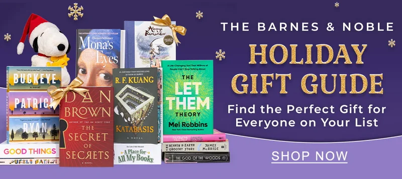 THE BARNES & NOBLE HOLIDAY GIFT GUIDE Find the Perfect Gift for Everyone on Your List | SHOP NOW