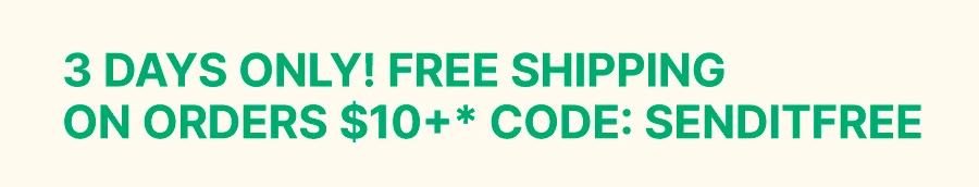 FREE SHIPPING ON ORDERS $10+ W/ CODE SEND IT FREE