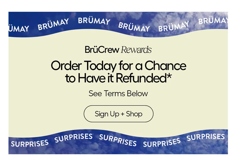 BrüCrew Rewards. Order today for a Chance to Have it Refunded* - Sign Up + Shop