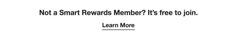 Not a Smart Rewards Member? It’s free to join. | Learn More