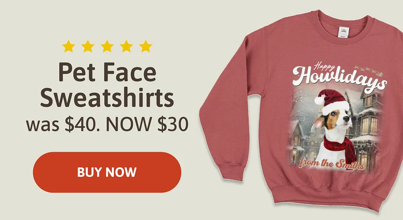 Pet Face Sweatshirts. was $40. NOW $30